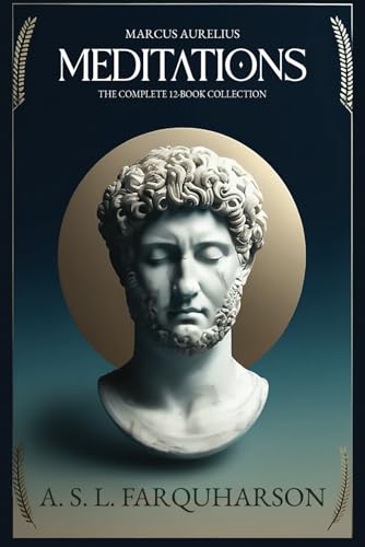 Meditations Marcus Aurelius: The Complete 12-Book Collection Meditations Marcus Aurelius: The Complete 12-Book Collection von Independently published