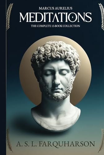 Meditations Marcus Aurelius: The Complete 12-Book Collection Meditations Marcus Aurelius: The Complete 12-Book Collection von Independently published