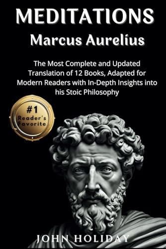 Meditations Marcus Aurelius: The Most Complete and Updated Translation of 12 Books, Adapted for Modern Readers with In-Depth Insights into his Stoic Philosophy Meditations Marcus Aurelius: The Most Complete and Updated Translation of 12 Books, Adapted for Modern Readers with In-Depth Insights into his Stoic Philosophy von Independently published