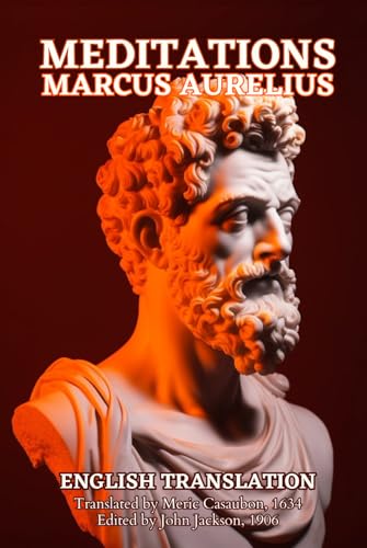 Meditations Marcus Aurelius: With notes and annotations and adapted from the original English translation in 1634