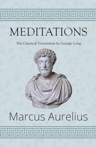 Meditations - The Classical Translation by George Long (Reader's Library Classics) von Reader's Library Classics