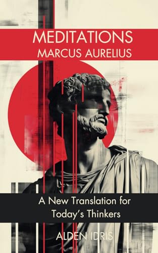 Meditations by Marcus Aurelius: A New Translation for Today’s Thinkers Meditations by Marcus Aurelius: A New Translation for Today’s Thinkers von Independently published
