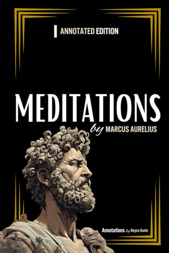 Meditations by Marcus Aurelius: Annotated Edition Deluxe (by Reyna Gunin) von M. Teodora Quiroga