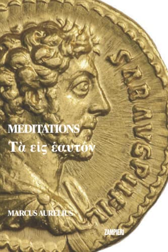 Meditations by Marcus Aurelius: bilingual Ancient Greek / English edition Meditations by Marcus Aurelius: bilingual Ancient Greek / English edition