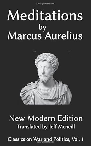Meditations of Marcus Aurelius: New Modern Edition (Classics on War and Politics, Band 4)
