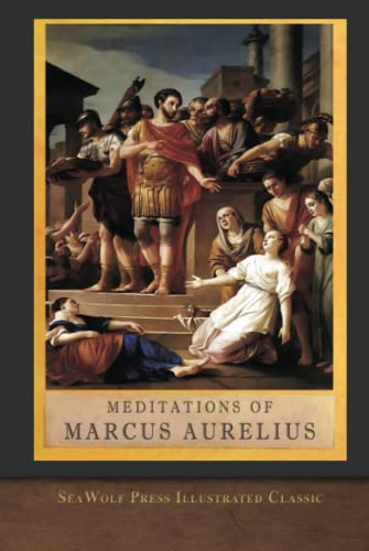 Meditations of Marcus Aurelius: The Complete Unabridged Illustrated Edition Meditations of Marcus Aurelius: The Complete Unabridged Illustrated Edition von SeaWolf Press
