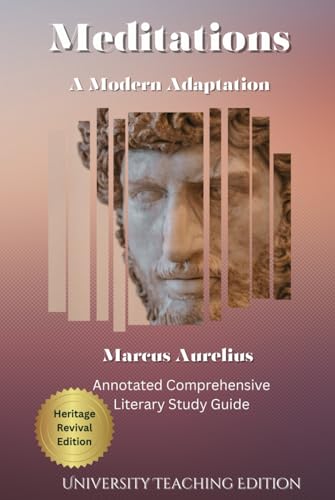 Meditations: A Modern Adaption: Annotated Comprehensive Literary Study Guide Meditations: A Modern Adaption: Annotated Comprehensive Literary Study Guide von Independently published