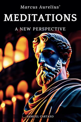 Meditations: A New Perspective - The Meditations of Marcus Aurelius Book of Stoicism von Independently published