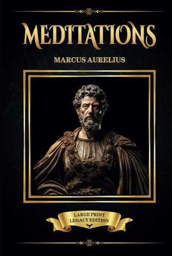 Meditations: By Roman Emperor Marcus Aurelius - Large Print - Hardcover Legacy Edition - George Long Translation - Stoicism - Stoic Philosophy - ... on a Life Well Lived and Thoroughly Examined von Wild Remnant Publishing