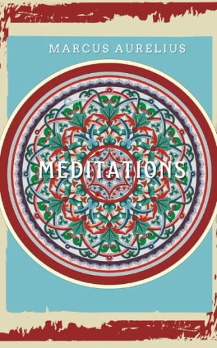 Meditations: Notes on Philosophy, Spirituality, and Stoicism for Inner Peace (Annotated) von Independently published