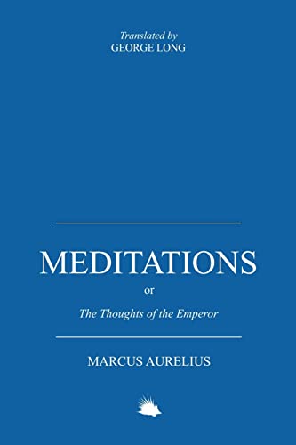 Meditations: Or the Thoughts of the Emperor Marcus Aurelius Antoninus