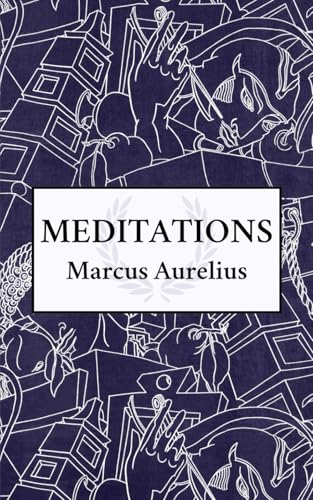 Meditations: The Stoic Philosophy Classic Meditations: The Stoic Philosophy Classic von Independently published