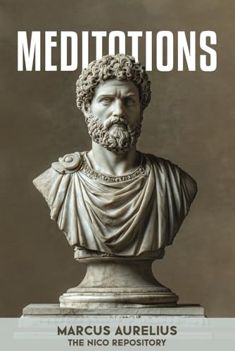 Meditations: The Timeless Wisdom of Marcus Aurelius on Stoicism and Self-Mastery Meditations: The Timeless Wisdom of Marcus Aurelius on Stoicism and Self-Mastery von Independently published