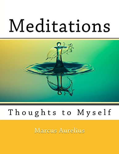 Meditations: Thoughts to Myself Meditations: Thoughts to Myself von CREATESPACE