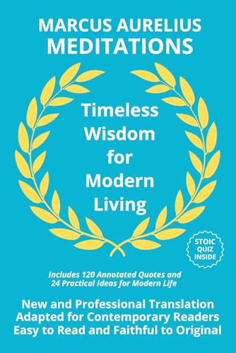 Meditations: Timeless Wisdom for Modern Living - A New Translation Adapted for Contemporary Readers with 120 Annotated Quotes Meditations: Timeless Wisdom for Modern Living - A New Translation Adapted for Contemporary Readers with 120 Annotated Quotes von Independently published