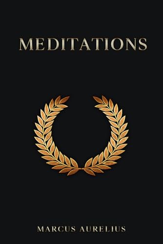 Meditations: by Marcus Aurelius Meditations: by Marcus Aurelius von Independently published