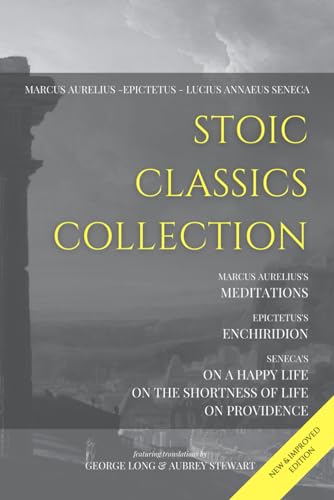 Stoic Classics Collection: Marcus Aurelius’s Meditations, Epictetus’s Enchiridion, Seneca’s On a Happy Life, On the Shortness of Life & On Providence Stoic Classics Collection: Marcus Aurelius’s Meditations, Epictetus’s Enchiridion, Seneca’s On a Happy Life, On the Shortness of Life & On Providence von Independently published