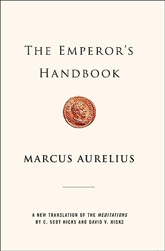 The Emperor's Handbook: A New Translation of the Meditations The Emperor's Handbook: A New Translation of the Meditations