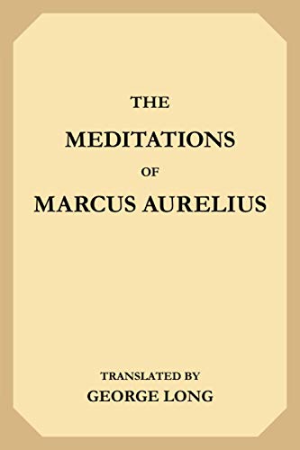 The Meditations of Marcus Aurelius The Meditations of Marcus Aurelius
