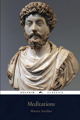 The Meditations of Marcus Aurelius: Dolphin Classics - Illustrated Edition von Independently published