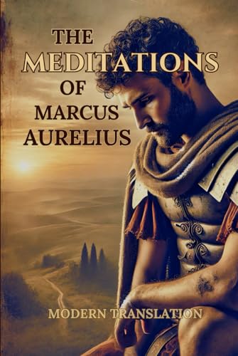The Meditations of Marcus Aurelius: Modern Translation The Meditations of Marcus Aurelius: Modern Translation von Weston Classics Ltd.