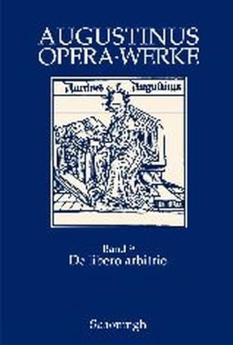 Augustinus Opera /Werke: De libero arbitrio: Der freie Wille: Bd 9: Zweisprachige Ausgabe von SCHÖNINGH VERLAG IM WESTERMANN SCHULBUCH