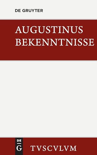 Bekenntnisse / Confessiones: Lateinisch - Deutsch (Sammlung Tusculum) von de Gruyter