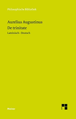 De trinitate: Bücher VIII-XI, XIV-XV, Anhang: Buch V. Zweisprachige Ausgabe (Philosophische Bibliothek)