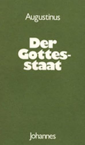 Der Gottesstaat: Systematischer Durchblick in Texten. Hrsg. u. eingel. v. Hans U. von Balthasar (Sammlung Christliche Meister) von Johannes