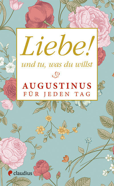 Liebe! und tu was du willst von Claudius Verlag GmbH