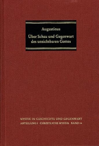 Über Schau und Gegenwart des unsichtbaren Gottes: Texte (Mystik in Geschichte und Gegenwart)