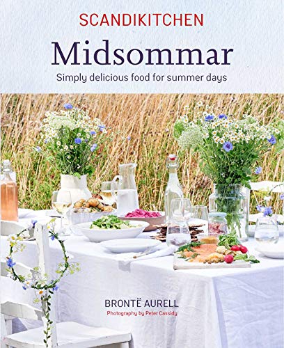 Scandikitchen - Midsommer: Simply Delicious Food for Summer Days von Ryland Peters & Small