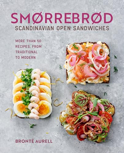 Smorrebrod: Scandinavian Open Sandwiches: More than 35 recipes, from traditional to modern von Ryland Peters