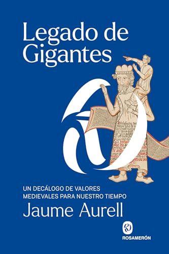 Legado de gigantes: Un decálogo de valores medievales para nuestro tiempo von Editorial Rosamerón