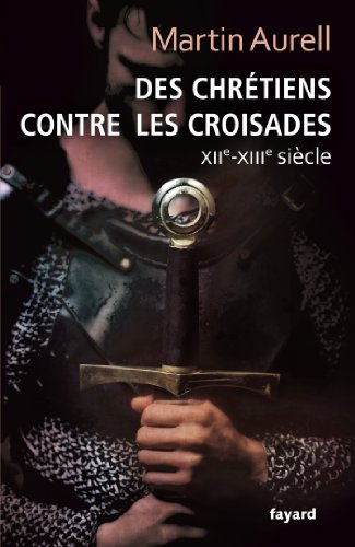 Des Chrétiens contre les croisades: XIIe-XIIIe siècles von FAYARD