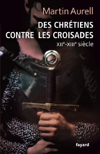 Des Chrétiens contre les croisades: XIIe-XIIIe siècles