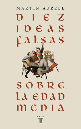 Diez ideas falsas sobre la Edad Media (Historia) von TAURUS