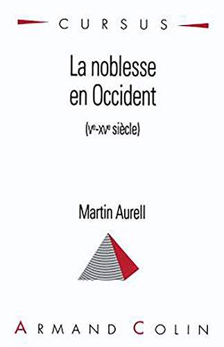 La noblesse en Occident (Ve-XVe siècle) von ARMAND COLIN