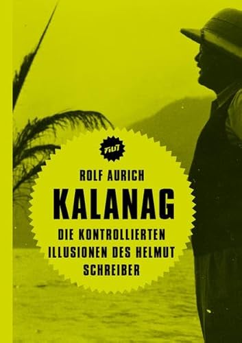 Kalanag: Die kontrollierten Illusionen des Helmut Schreiber (Filit) von Verbrecher Verlag