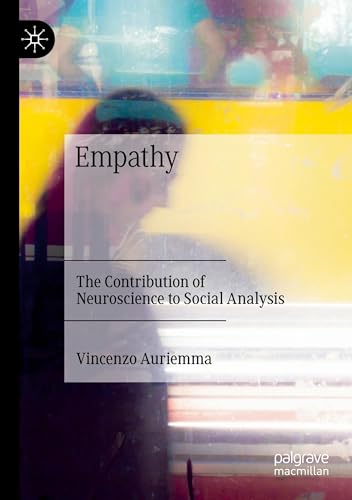 Empathy: The Contribution of Neuroscience to Social Analysis Empathy: The Contribution of Neuroscience to Social Analysis von Palgrave Macmillan