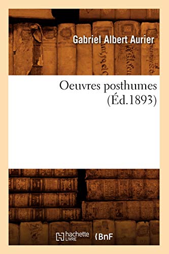 Oeuvres Posthumes (Éd.1893) (Litterature) von Hachette Livre - BNF