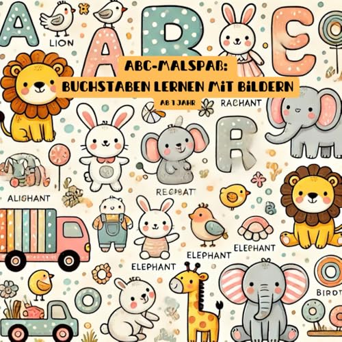 ABC-Malspaß: Buchstaben Lernen mit Bildern, Kritzelspaß ab 1 Jahr: Kreativer Ausmalspaß zum Ausmalen, Kritzeln und Entdecken von Independently published