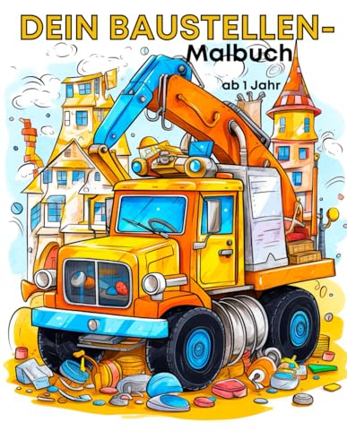 Baustellenmalbuch für Kinder: Einfacher Ausmal- und Kritzelspaß ab 1 Jahr - Mit Bagger, Trecker, Bauarbeiter und freien Seiten zum bemalen: Kreativer ... Perfekt zum Ausmalen, Kritzeln und Lernen von Independently published