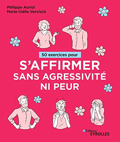50 exercices pour s'affirmer sans agressivité ni peur von EYROLLES