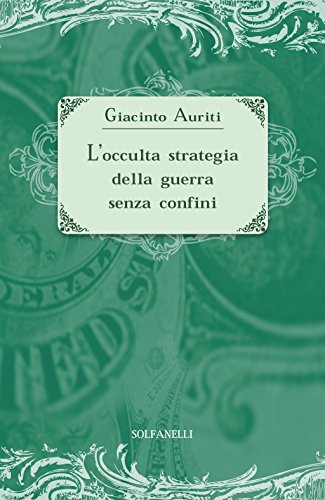 L'occulta strategia della guerra senza confini (Studi economici e politici)