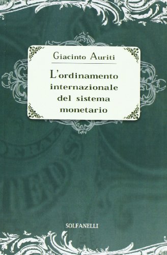 L'ordinamento internazionale del sistema monetario (Studi economici e politici)