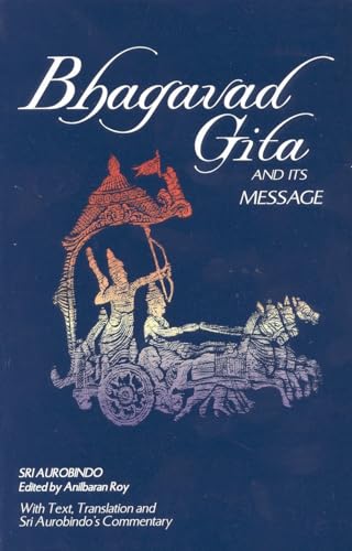 Bhagavad Gita and Its Message: With Text, Translation and Sri Aurobindo's Commentary