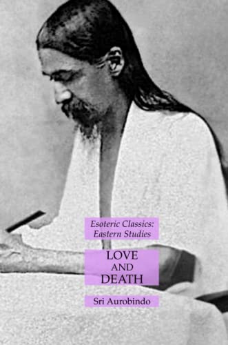 Love and Death: Esoteric Classics: Eastern Studies Love and Death: Esoteric Classics: Eastern Studies von Lamp of Trismegistus