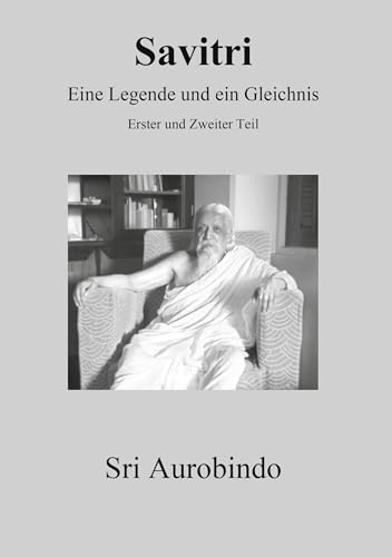 Savitri - Eine Legende und ein Gleichnis: Erster und Zweiter Teil von edition sawitri