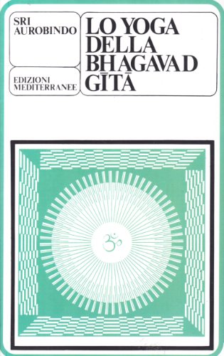 Lo yoga della Bhagavad Gita (Yoga, zen, meditazione) von Edizioni Mediterranee